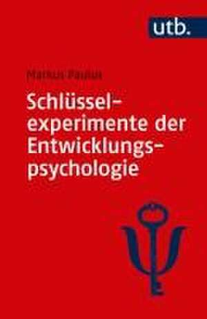 Schlüsselexperimente der Entwicklungspsychologie de Markus Paulus