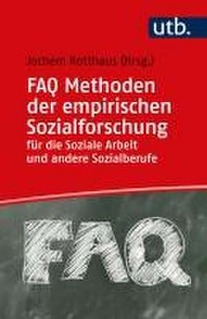 FAQ Methoden der empirischen Sozialforschung für die Soziale Arbeit und andere Sozialberufe de Jochem Kotthaus