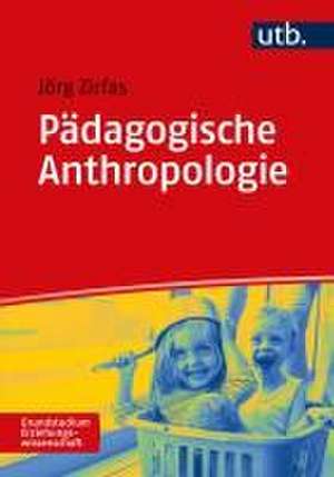 Pädagogische Anthropologie de Jörg Zirfas