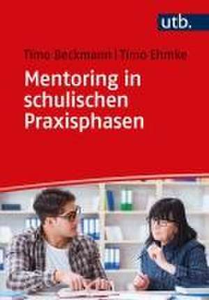 Mentoring in schulischen Praxisphasen de Timo Beckmann