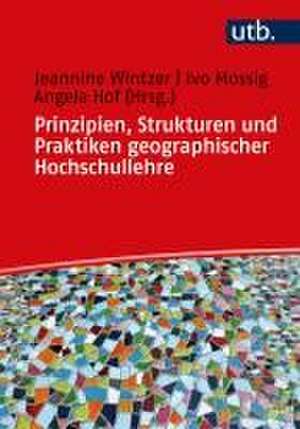 Prinzipien, Strukturen und Praktiken geographischer Hochschullehre de Jeannine Wintzer