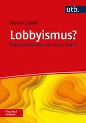 Lobbyismus? Frag doch einfach! de Florian Spohr