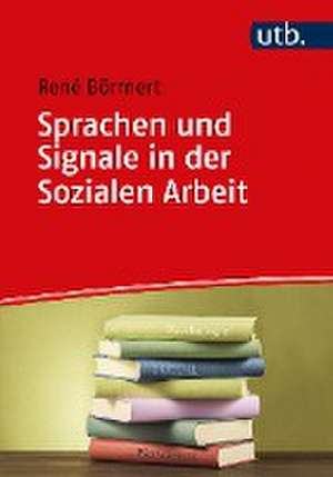 Sprachen und Signale in der Sozialen Arbeit de René Börrnert