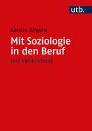 Mit Soziologie in den Beruf de Kerstin Jürgens