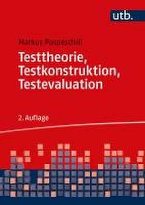 Testtheorie, Testkonstruktion, Testevaluation de Markus Pospeschill