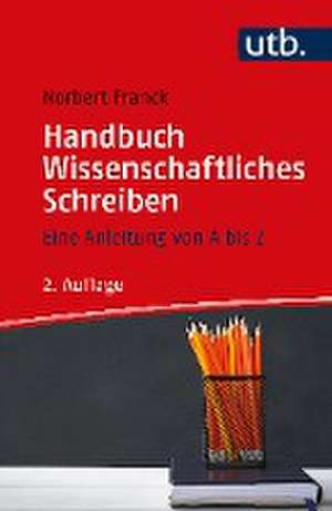 Handbuch Wissenschaftliches Schreiben de Norbert Franck