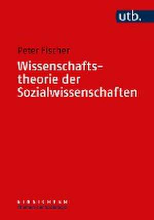 Wissenschaftstheorie der Sozialwissenschaften de Peter Fischer