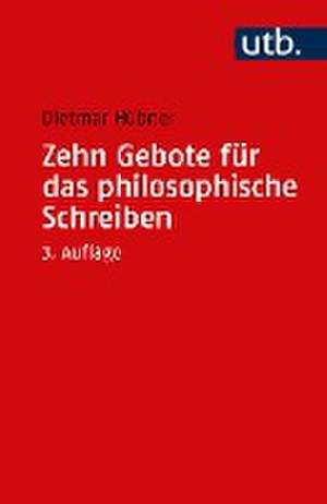 Zehn Gebote für das philosophische Schreiben de Dietmar Hübner