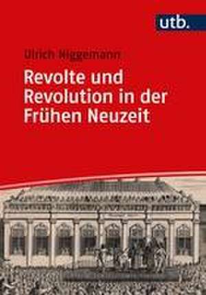 Revolte und Revolution in der Frühen Neuzeit de Ulrich Niggemann