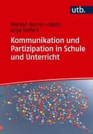 Kommunikation und Partizipation in Schule und Unterricht de Anja Seifert