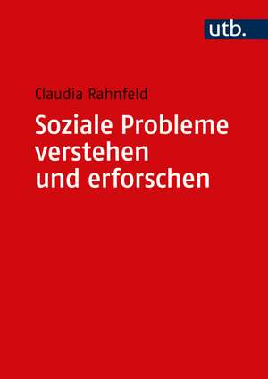 Soziale Probleme verstehen und erforschen de Claudia Rahnfeld