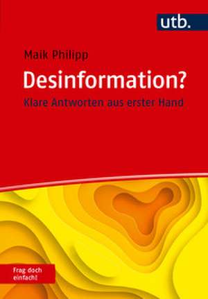 Desinformation? Frag doch einfach! de Maik Philipp