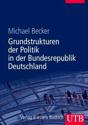 Grundstrukturen der Politik in der Bundesrepublik Deutschland de Michael Becker