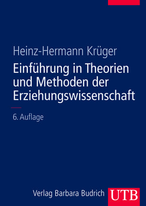 Einführung in Theorien und Methoden der Erziehungswissenschaft de Heinz-Hermann Krüger