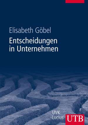 Entscheidungen in Unternehmen de Elisabeth Göbel