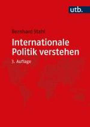 Internationale Politik verstehen de Bernhard Stahl