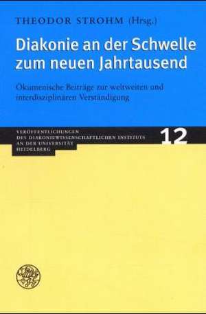 Diakonie an der Schwelle zum neuen Jahrtausend de Theodor Strohm