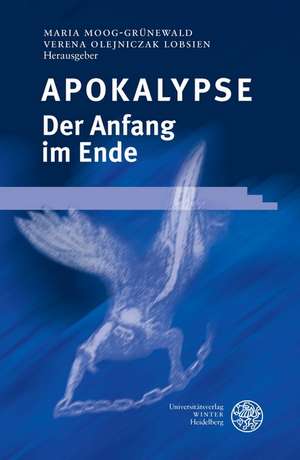 Apokalypse - Der Anfang im Ende de Maria Moog-Grünewald