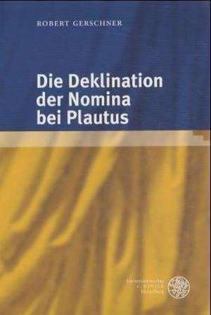 Die Deklination Der Nomina Bei Plautus: Die Reconstruction-Periode Im Amerikanischen Roman de Robert Gerschner