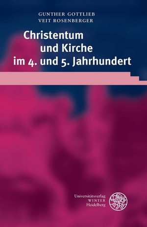 Christentum und Kirche im 4. und 5. Jahrhundert de Gunther Gottlieb