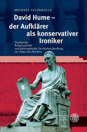 David Hume - der Aufklärer als konservativer Ironiker de Michael Szczekalla