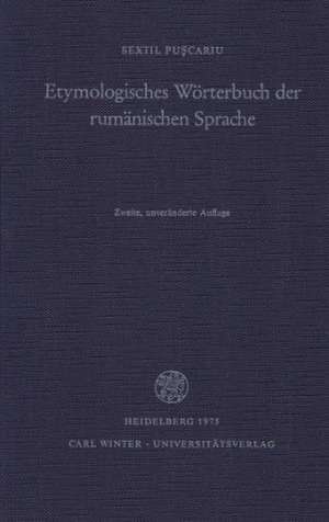 Etymologisches Wörterbuch der rumänischen Sprache de Sextil Puscariu