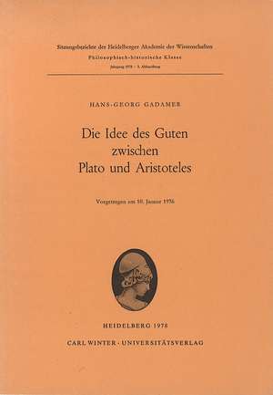 Die Idee des Guten zwischen Plato und Aristoteles de Hans-Georg Gadamer