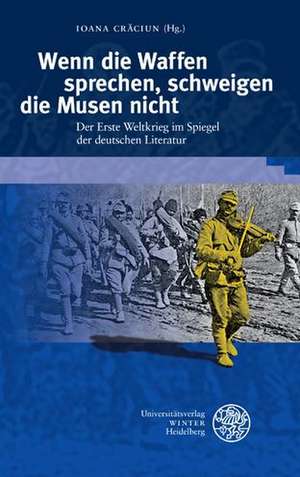 Wenn die Waffen sprechen, schweigen die Musen nicht de Ioana Craciun