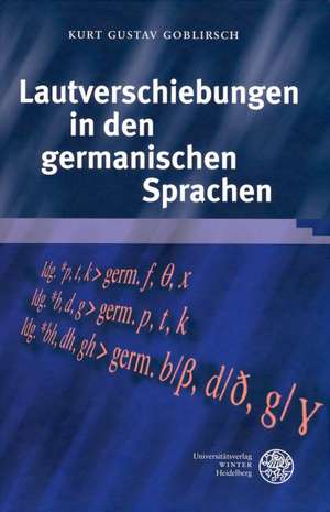 Lautverschiebungen in den germanischen Sprachen de Kurt Gustav Goblirsch