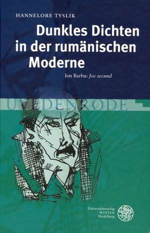 Dunkles Dichten in der rumänischen Moderne de Hannelore Tyslik