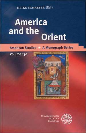 America and the Orient de Heike Schäfer