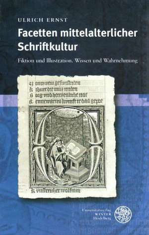 Facetten mittelalterlicher Schriftkultur de Ulrich Ernst