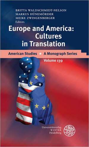 Europe and America: Cultures in Translation de Britta Waldschmidt-Nelson