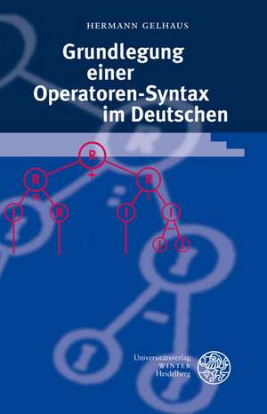 Grundlegung einer Operatoren-Syntax im Deutschen de Hermann Gelhaus