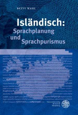 Isländisch: Sprachplanung und Sprachpurismus de Betty Wahl