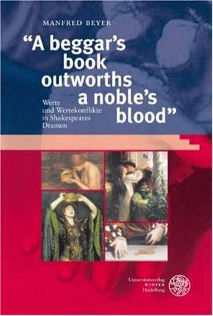 "A beggar's book outworths a noble's blood" de Manfred Beyer