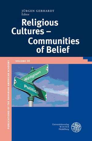 Religious Cultures - Communities of Belief de Jürgen Gebhardt