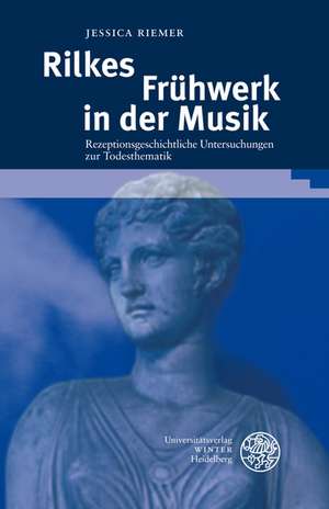 Rilkes Frühwerk in der Musik de Jessica Riemer