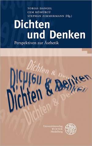 Dichten Und Denken: Perspektiven Zur Asthetik de Tobias Dangel