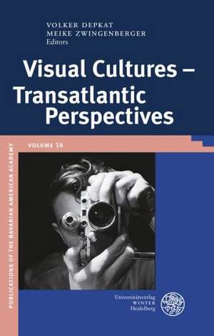 Visual Cultures - Transatlantic Perspectives de Volker Depkat