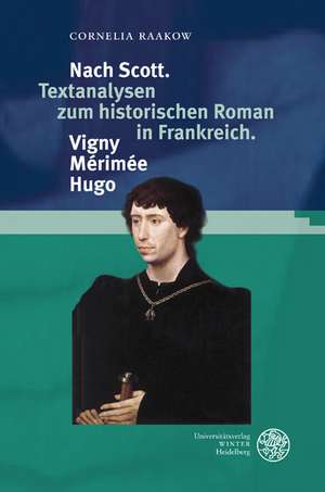 Nach Scott. Textanalysen Zum Historischen Roman in Frankreich. Vigny. Merimee. Hugo: Eine Gesprachsanalytische Studie Interkultureller Interaktionen in Institutionen de Cornelia Raakow