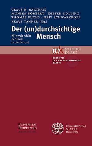 Der (Un)Durchsichtige Mensch: Wie Weit Reicht Der Blick in Die Person? de Claus R. Bartram