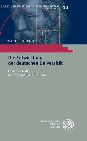 Die Entwicklung Der Deutschen Universitat: Gedenkschrift an Frau Margot Becke. Mit Einem Nachruf Von Ekkehard Fluck de Walter Rüegg