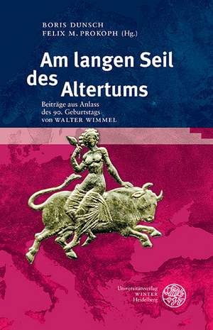 Am Langen Seil Des Altertums: Beitrage Aus Anlass Des 90. Geburtstags Von Walter Wimmel de Boris Dunsch