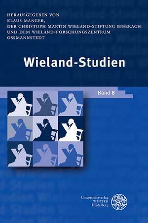 Wieland-Studien / Band 8: Aufsatze O Texte Und Dokumente de Klaus Manger