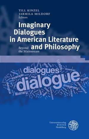 Imaginary Dialogues in American Literature and Philosophy de Till Kinzel