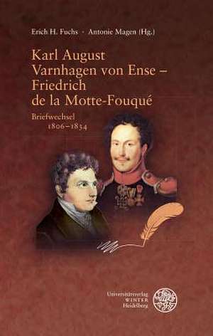 Karl August Varnhagen Von Ense - Friedrich de La Motte Fouque: Briefwechsel 1806-1834 de Erich H. Fuchs