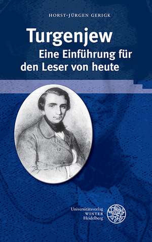 Turgenjew. Eine Einfuhrung Fur Den Leser Von Heute: Russische Diplomatie Und Deutschlandpolitik in Weimar, 1798-1819 de Horst-Jürgen Gerigk