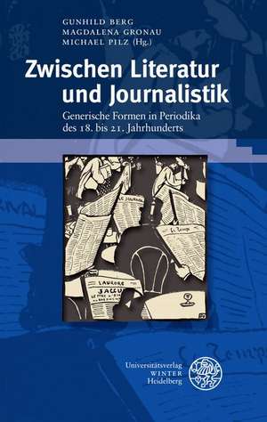 Zwischen Literatur Und Journalistik: Generische Formen in Periodika Des 18. Bis 21. Jahrhunderts de Magdalena Bachmann