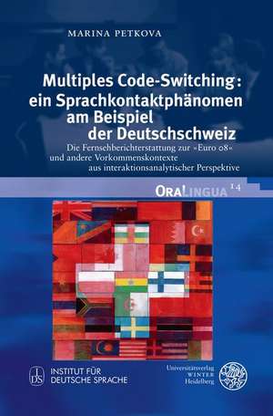 Multiples Code-Switching: Ein Sprachkontaktphanomen Am Beispiel Der Deutschschweiz de Marina Petkova